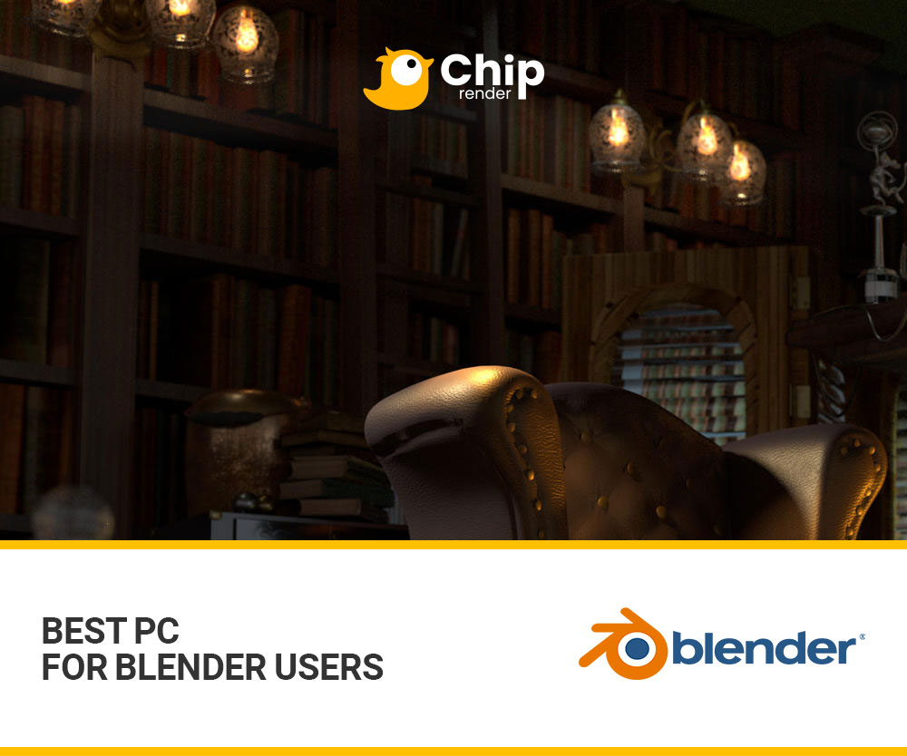 Best PC for Blender users Chip Render Farm