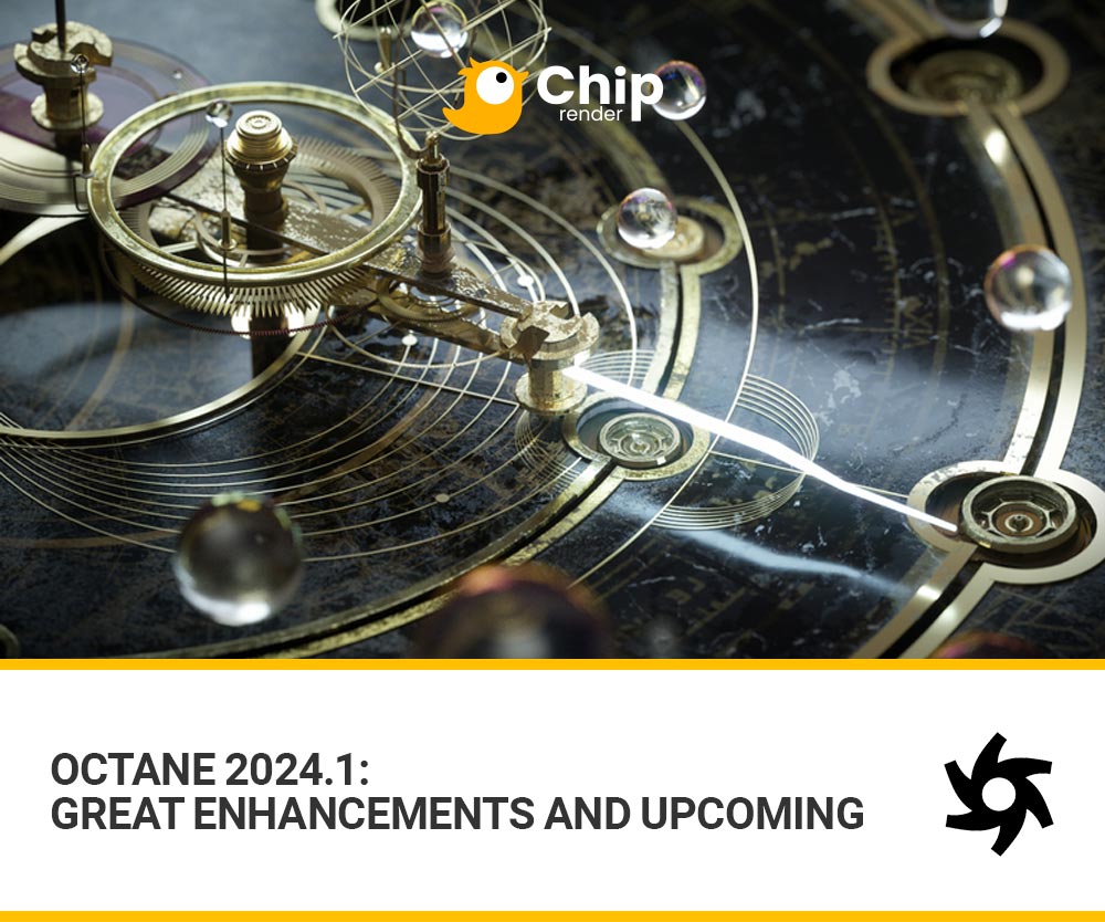 Octane 2024.1 Great Enhancements and The Chip Render Farm