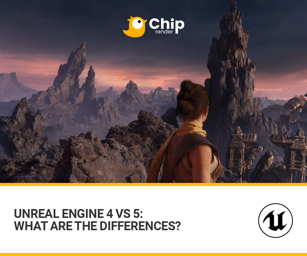 Unreal Engine 4 Vs 5: What Are The Differences? | Chip Render Farm